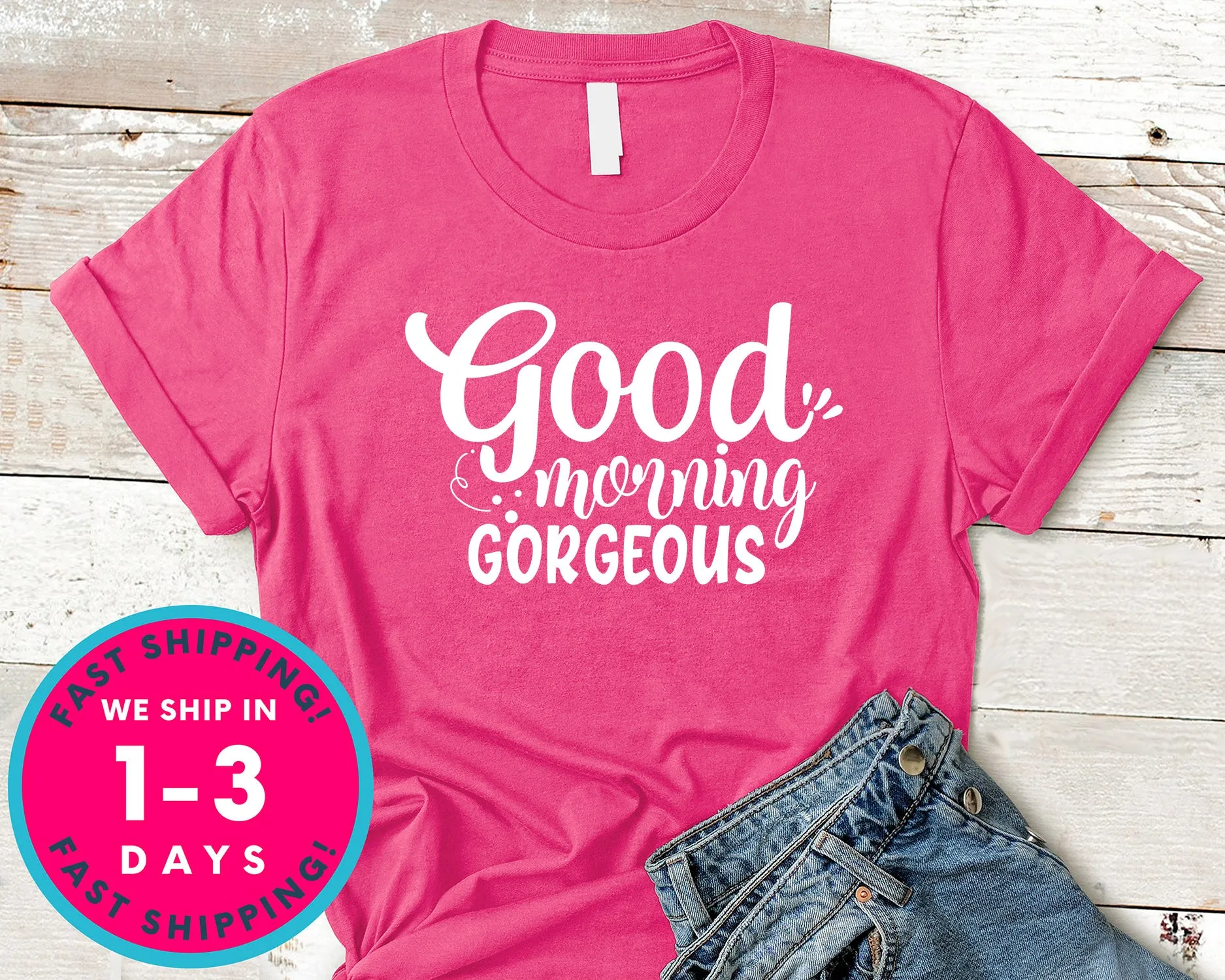 Good Morning Gorgeous