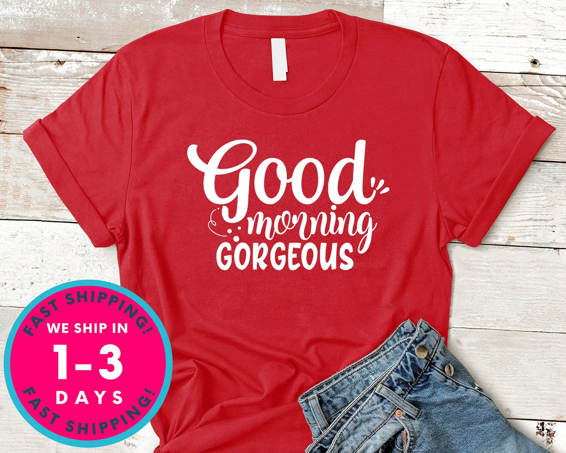 Good Morning Gorgeous