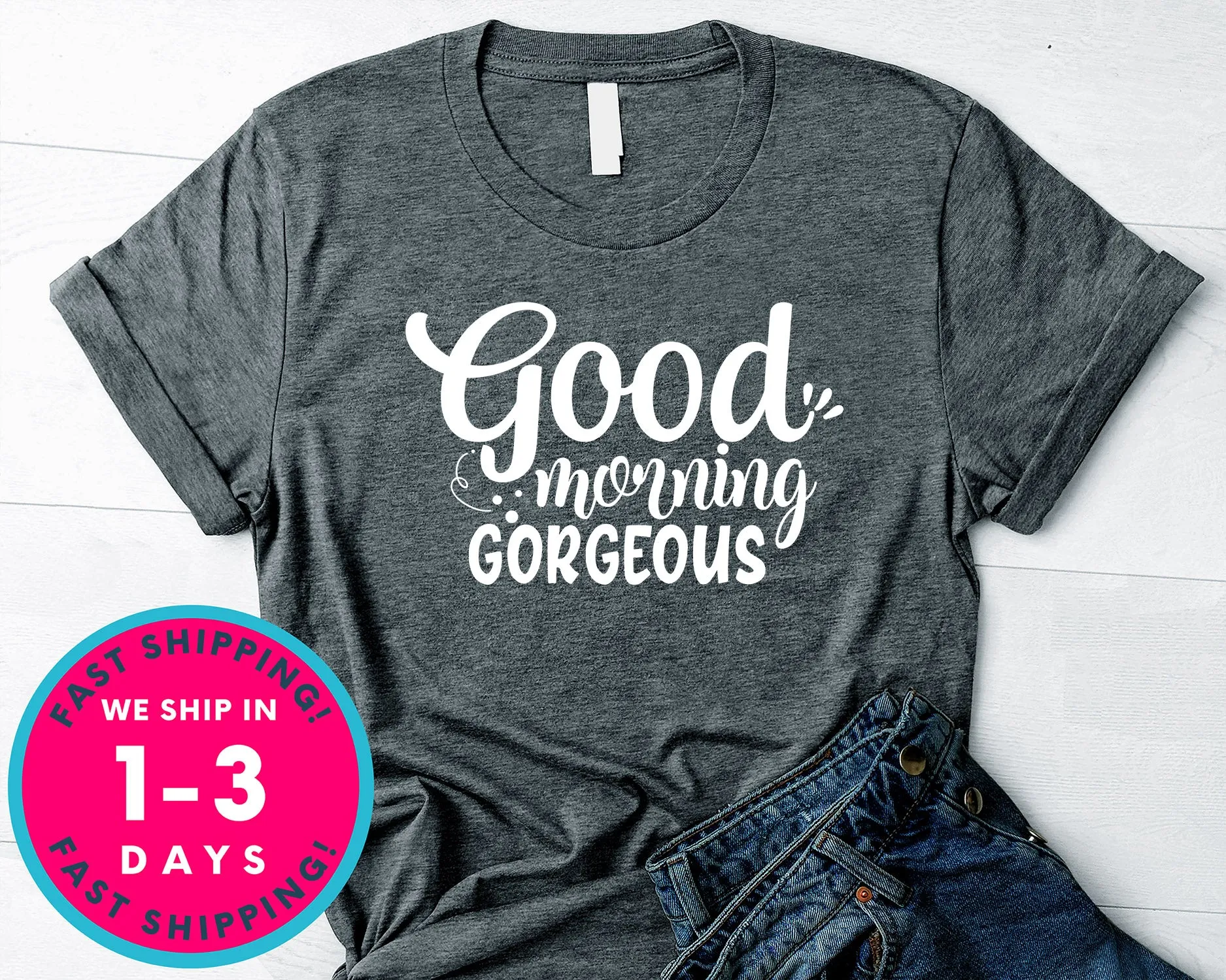 Good Morning Gorgeous